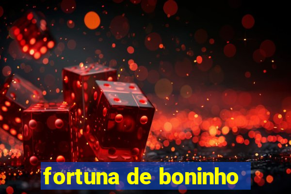 fortuna de boninho